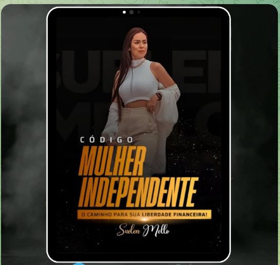 CÓDIGO MULHER INDEPENDENTE - SUELEN MELLO